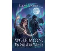 Wolf moon: The oath of the Veilgrith: 1