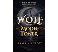 Wolf of the Moon Tower: A Dark Corporate Romantasy of Power, Obsession, and Forbidden Desire
