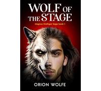 Wolf of the Stage: Magnus Hrothgar Saga Book 1