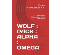 WOLF : PACK : ALPHA : OMEGA: A Spoken-Word Chapbook on Power and Legacy