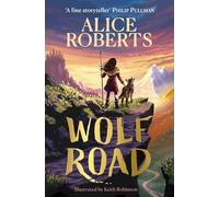 Wolf Road : The bestselling animal adventure from TV's Alice Roberts