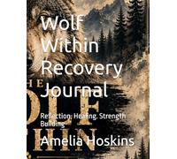 Wolf Within Recovery Journal: Reflection. Healing. Strength Building