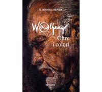 Wolfango. Oltre i colori. Nuova ediz.