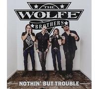 Wolfe Brothers - Nothin' but Trouble