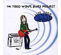 Wolfe, Todd Blues Project - Live from Manny S Carwash