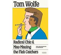 Tom Wolfe Radical Chic and Mau-Mauing the Flak Catchers (Tascabile)