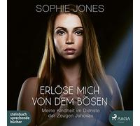 Wolff,Carolin-Therese - Erlöse mich von dem Bösen: Meine Kindheit im Dienste der Zeugen Jehovas