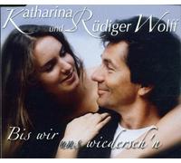 Wolff,Katharina & Rüdiger - Bis Wir Uns Wiederseh'N