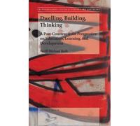Wolff-Michael Roth Dwelling, Building, Thinking (Tascabile)