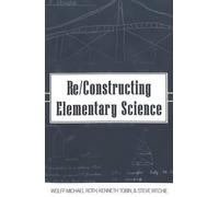 Wolff-Michael Roth Kenneth Tobin Steve Re/Constructing Elementary (Tascabile)