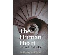 Wolfgang A Klebel The Human Heart, One and Undivided (Tascabile)
