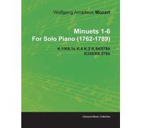 Wolfgang Amadeu Minuets 1-6 By Wolfgang Amadeus Mozart For Solo Pian (Tascabile)
