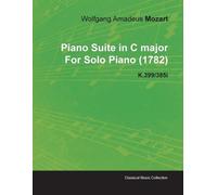Wolfgang Amadeu Piano Suite in C Major By Wolfgang Amadeus Mozart Fo (Tascabile)