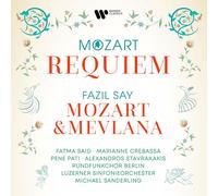 Fatma Said, Marianne Crebassa, Pene Pati, Alexandros Stavrakakis, Michael Sanderling, Luzerner Sinfonieorchester & Rundfunkchor Berlin - Mozart: Requiem, K. 626 - Say: Mozart & Mevlana, Op. 110