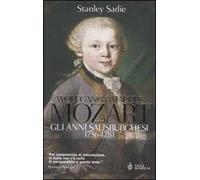 Wolfgang Amadeus Mozart. Gli anni salisburghesi 1756-1781