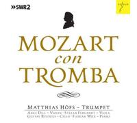 Matthias Höfs - Mozart Con Tromba - Mozart Chamber Music arranged for Trumpet