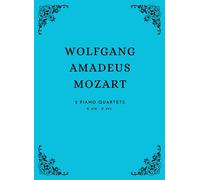 WOLFGANG AMADEUS MOZART: Piano Quartets K. 478 and K. 493