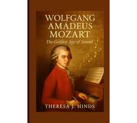 WOLFGANG AMADEUS MOZART: The Golden Age Of Sound