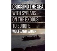 Wolfgang Bauer Crossing the Sea: With Syrians on the Exodus t (Copertina rigida)