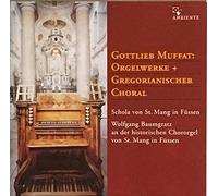 Wolfgang Baumgratz - Das Orgelwerk - Gottlieb Muffat (Orgelwerke und Gregorianischer Choral) (die Historische Chororgel Von St. Mang in Füssen)