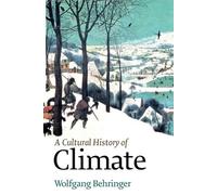 Wolfgang Behringer A Cultural History of Climate (Tascabile)
