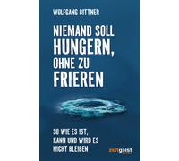 Wolfgang Bittne Niemand soll hungern, ohne zu frieren: So wie es ist (Tascabile)