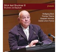 Wolfgang Bock; Thomas Thieme; Elisabeth Wimmer; Daniel Linton-France - Bock liest Bruckner III - Bruckner und Bayreuth