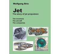 Wolfgang Brix Jet - The story of jet propulsion (Tascabile)