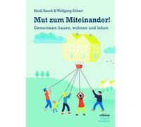 Wolfgang Dr. Eckart H Mut zum Miteinander: Gemeinsam bauen, wohnen (Tascabile)