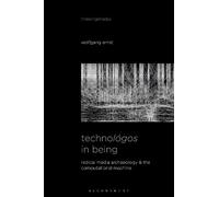 Wolfgang Ernst Technológos in Being (Tascabile) Thinking Media