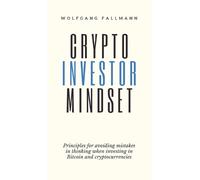 Wolfgang Fallma Crypto Investor Mindset - Principles for avoi (Copertina rigida)
