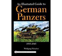 Wolfgang Fleisc An Illustrated Guide to German Panzers 1935-1 (Copertina rigida)