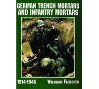 Wolfgang Fleische German Trench Mortars & Infantry Mortars 1914-194 (Tascabile)