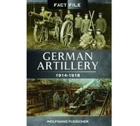 Wolfgang Fleischer German Artillery 1914-1918 (Tascabile)