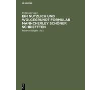 Wolfgang Fugger Ein nutzlich und wolgegrundt Formular Mannche (Copertina rigida)