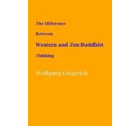 Wolfgang Gieger The Difference Between Western and Zen-Buddhist Thin (Tascabile)