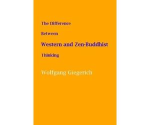 Wolfgang Gieger The Difference Between Western and Zen-Buddhist Thin (Tascabile)