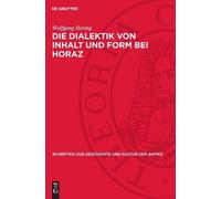Wolfgang Hering Die Dialektik Von Inhalt Und Form Bei Horaz (Copertina rigida)