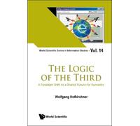 Wolfgang Hofkir Logic Of The Third, The: A Paradigm Shift To (Copertina rigida)