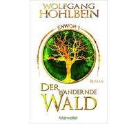Wolfgang Hohlbe Der wandernde Wald - Enwor 1: Roman (Skar und Del, B (Tascabile)