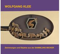 Wolfgang Klee: Zeichnungen und Objekte aus der SAMMLUNG BECKER