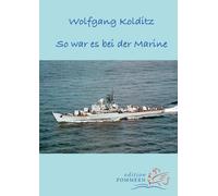 Wolfgang Kolditz So war es bei der Marine (Tascabile)
