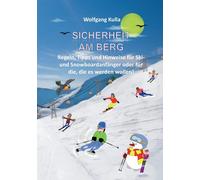Wolfgang Kulla Sicherheit am Berg - Regeln, Tipps und Hinweise für S (Tascabile)