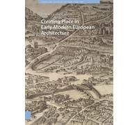 Wolfgang Lefèvr Creating Place in Early Modern European Archi (Copertina rigida)
