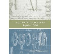 Wolfgang Lefevre Picturing Machines 1400-1700 (Tascabile)