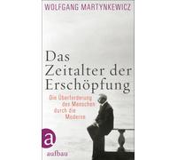 Wolfgang Martyn Das Zeitalter der Erschöpfung: Die Überforder (Copertina rigida)