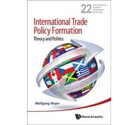 Wolfgang Mayer International Trade Policy Formation: Theory A (Copertina rigida)