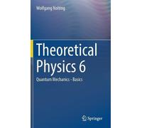 Wolfgang Noltin Theoretical Physics 6: Quantum Mechanics - Basics: N (Tascabile)