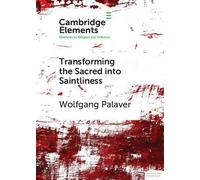 Wolfgang Palaver Transforming the Sacred into Saintliness (Tascabile)