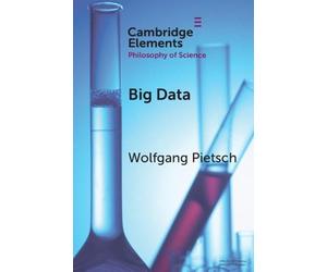 Wolfgang Pietsch Big Data (Tascabile) Elements in the Philosophy of Science